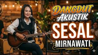 Sesal  Cover  Dangdut Akustik  Mirnawati