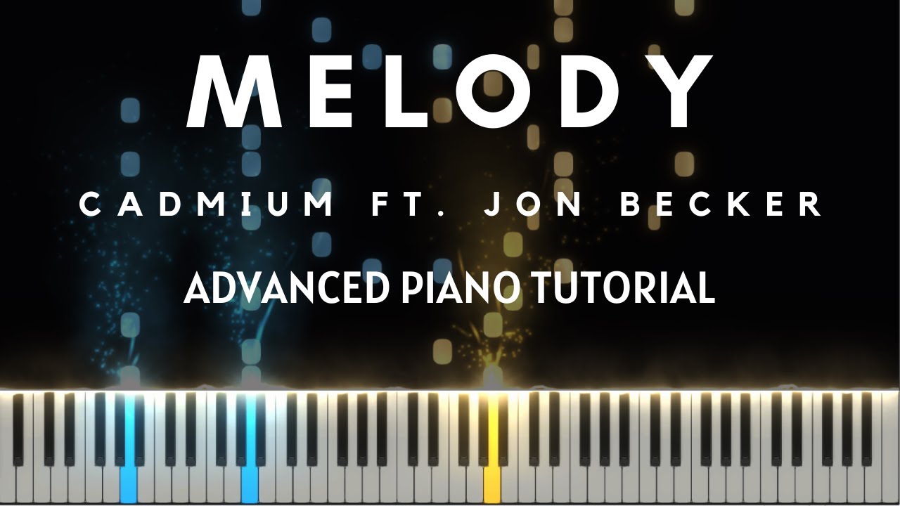 Cadmium - Melody ft. Jon Becker (Advanced Piano Tutorial + Free Sheets)