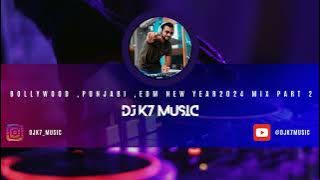 DJ K7 MUSIC New Year 2024 Party Mix|Yearmix | NonStop Bollywood, Punjabi, English Remix Songs PART 2