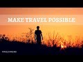 Make travel possible - [Travel Inspiration]