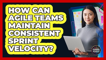 How Can Agile Teams Maintain Consistent Sprint Velocity? - Founders Supporting Founders