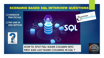SCENARIO BASED SQL INTERVIEW QUESTIONS WITH ANSWERS- SPLIT FULL NAME COLUMN INTO FIRST &LAST NAME ?