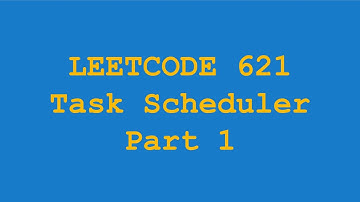 LEETCODE 621 - Task Scheduler - Part 1