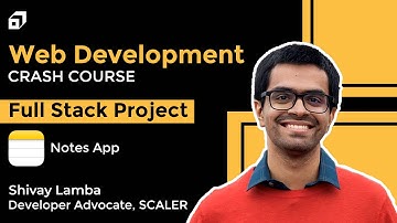 Web Development Full Course | Module 6 - Full Stack Project | Notes App | JavaScript | @SCALER