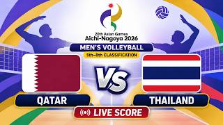🔴 LIVE | QATAR vs THAILAND | (5-8th) Asian Games 2026 Men's Volleyball | Livescore Volleyball