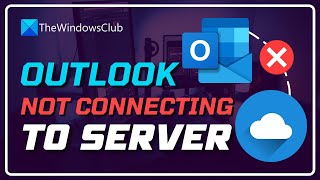 Outlook NOT CONNECTING to SERVER on Windows 11