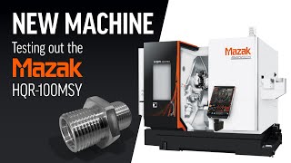 New Machine - Mazak HQR-100MSY
