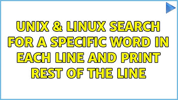 Unix & Linux: Search for a specific word in each line and print rest of the line (3 Solutions!!)