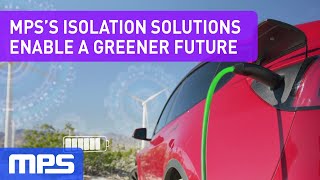 MPS Isolation Solutions in High-Power and Electrification Systems Enable a Greener Future screenshot 1