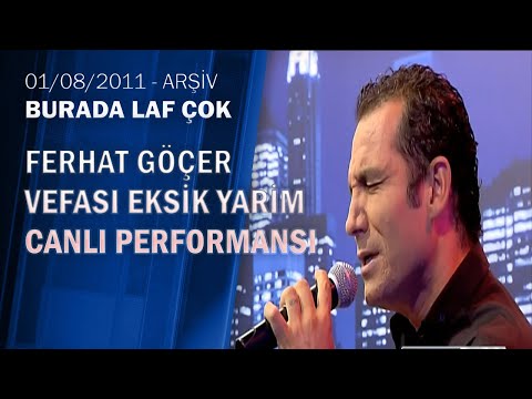 Ferhat Göçer Vefası Eksik Yarim Canlı Performans Burada Laf Çok 01.08.2011