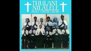 Holy Cross Choir    Thulani Nilalele chords