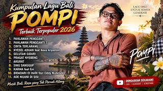 Download lagu POMPI – Kumpulan Lagu Bali Terbaik & Terpopuler 2026 | Full Album