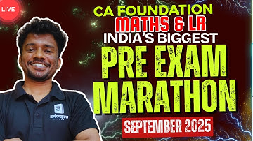 Maths & LR CA Foundation Pre-Exam Marathon | September 2025 Exam | Nithin