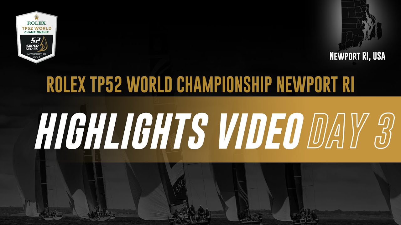 Highlights Day 3 - ROLEX TP52 WORLD CHAMPIONSHIP NEWPORT  RI