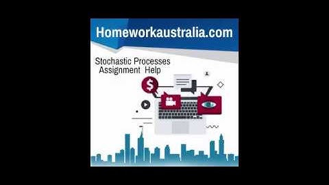 Stochastic Processes Australia Assignment Help- HomeworkAustralia.com