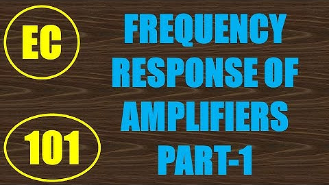 ElexCkts | Lecture-101 | Frequency Response of Amplifiers Part-1