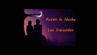 Retén la Noche - Los Iracundos