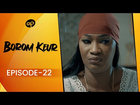 BOROM KEUR - Saison 1 - Episode 22 **VOSTFR**