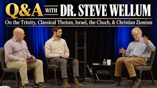Q&A with Dr. Steve Wellum, professor at Southern Seminary: The Trinity, Israel, & the Church
