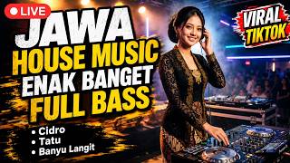 [LIVE] JAWA HOUSE MUSIC PALING ENAK 2026 - CIDRO | TATU | BANYU LANGIT | WONG JOWO ORA LALI JOWONE