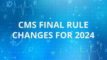 CMS Final rule changes for 2024