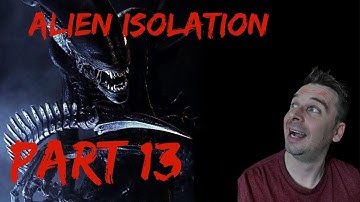 Alien Isolation - Part 13 (Playthrough / walkthrough)
