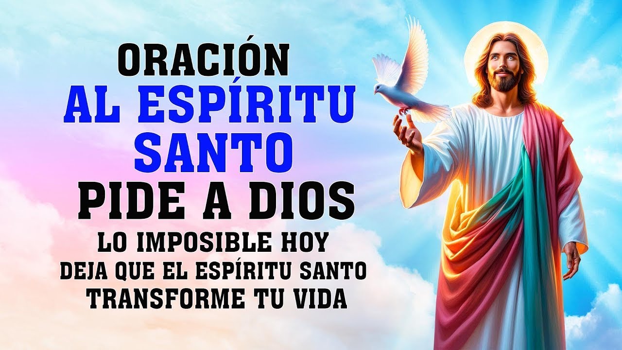 ORACIÓN AL ESPÍRITU SANTO PARA BENDECIR, PROTECCIÓN Y LIBERACION DE ...