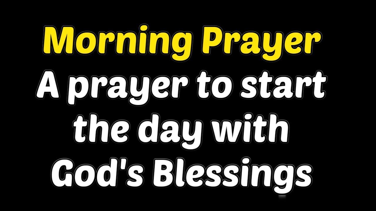 Morning Prayer A prayer to start the day with God's Blessings YouTube