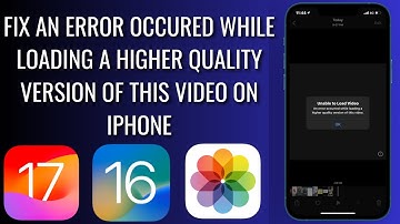 How To Fix An Error Occurred While Loading A Higher Quality Version Of Video On iPhone/iPad