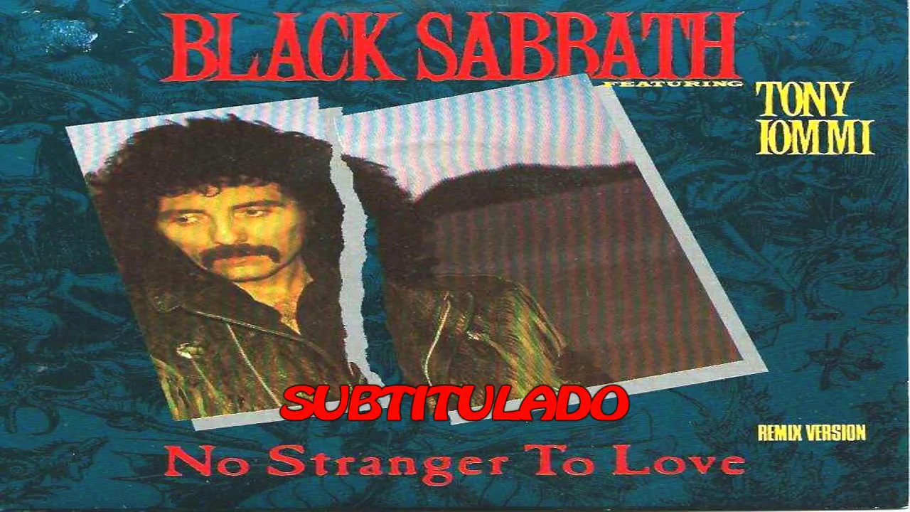 BLACK SABBATH NO STRANGER TO LOVE SUBTITULADO YouTube BLACK SABBATH NO STRANGER TO LOVE SUBTITULADO YouTube