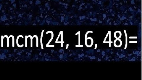 mcm de 24 , 16 y 48 , minimo comun multiplo , como se halla