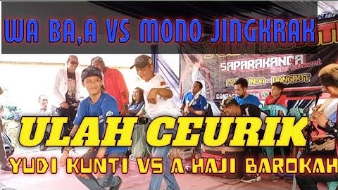 ULAH CEURIK//YUDI KUNTI FEAT A HAJI BAROKAH//KAUL WA BA,A MENCUG VS MONO JINGKRAK