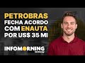 Petrobras fecha acordo com enauta por us 35 mi