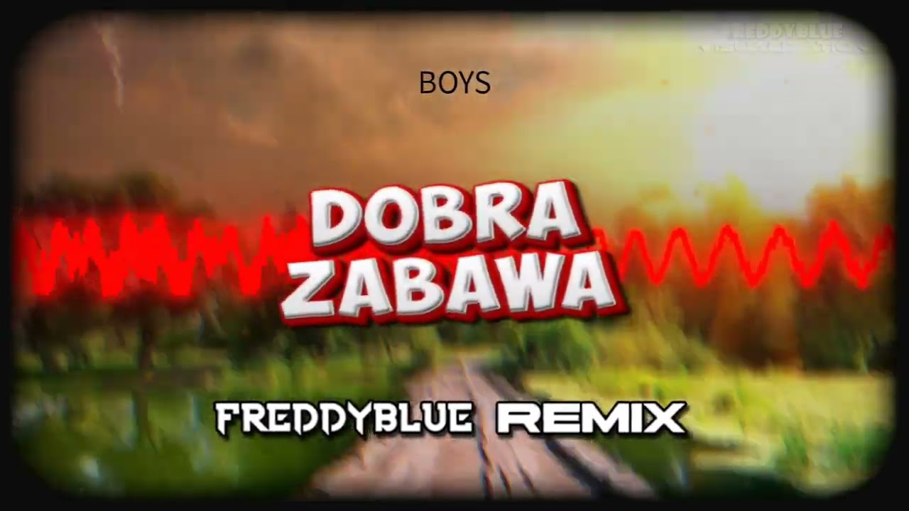 BOYS - Dobra Zabawa (FreddyBlue REMIX) [2023]