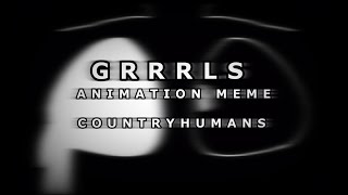 GRRRLS REMIX || ANIMATION MEME || COUNTRYHUMANS || LOOP