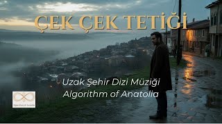 Çek Çek Tetiği - Algorithm Of Anatolia Uzak Şehir Dizi Müziği (Modern Anadolu Cover)