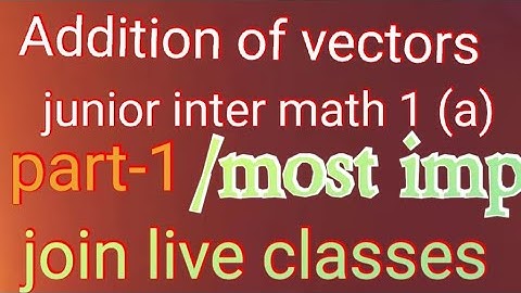 Addition Of Vectors//INTER 1A //Ap And Ts