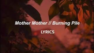 Mother Mother // Burning Pile (LYRICS)