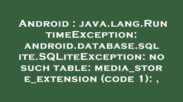 Android : java.lang.RuntimeException: android.database.sqlite.SQLiteException: no such table: media_