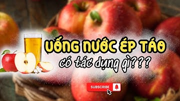UỐNG NƯỚC ÉP TÁO CÓ TÁC DỤNG GÌ? TOP 8 LỢI ÍCH SỨC KHOẺ CỦA NƯỚC ÉP TÁO CÓ THỂ KHIẾN BẠN BẤT NGỜ