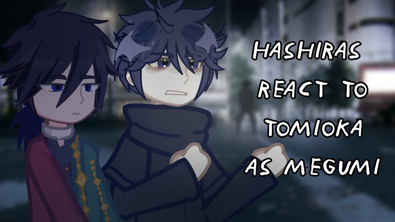 Hashiras React To Tomioka As Megumi