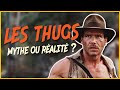 Indiana Jones & les Thugs : mythe ou Histoire ?