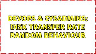 DevOps & SysAdmins: Disk transfer rate random behaviour Wealth