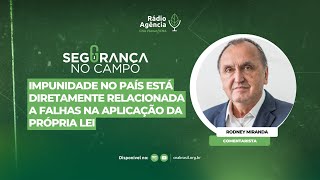 Segurança no Campo - Impunidade no país está diretamente relacionada a falhas na aplicação da lei