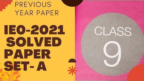CLASS 9 IEO 2021SOLVED PREVIOUS YEAR PAPER SET A/IEO CLASS 9 PREVIOUS YEAR PAPER 2021/class 9 IEO