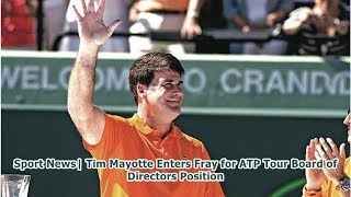 Sport News| Tim Mayotte Enters Fray for ATP Tour Board of Directors Position
