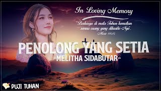 Penolong Yang Setia - Melitha Sidabutar (Lirik) Lagu Rohani Kristen Terbaru 2024