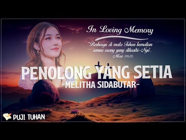 Penolong Yang Setia - Melitha Sidabutar (Lirik) Lagu Rohani Kristen Terbaru 2024 class=