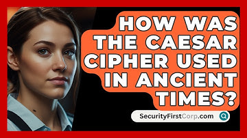 How Was The Caesar Cipher Used In Ancient Times? - SecurityFirstCorp.com