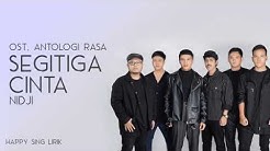 Segitiga Cinta | OST. Antologi Rasa - NIDJI (Lirik)  - Durasi: 4:00. 